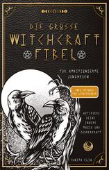 Die gro&szlig;e Witchcraft Fibel f&uuml;r ambitionierte Junghexen