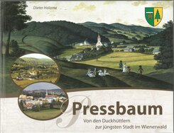 Pressbaum. Von den Duckh&uuml;ttlern zur j&uuml;ngsten Stadt im Wienerwald.