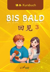 Chinesisch f&uuml;r Fortgeschrittene: Bis Bald 3 Kursbuch