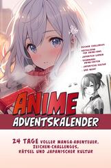 Der Gro&szlig;e Anime Adventskalender: 24 Tage voller Manga-Abenteuer, Zeichen-Challenges, R&auml;tsel und Japanischer Kultur | Das ideale Geschenk f&uuml;r Anime-Fan