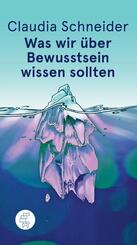 Was wir &uuml;ber Bewusstsein wissen sollten