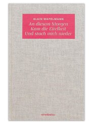 An diesem Morgen Kam die Eitelkeit Und stach mich nieder