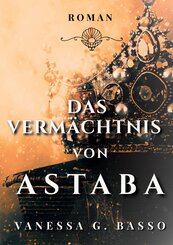 Das Verm&auml;chtnis von Astaba