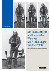 Das journalistische und literarische Werk von Klaus Schlesinger 1960 bis 1980