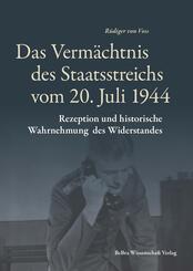 Das Verm&auml;chtnis des Staatsstreichs vom 20. Juli 1944