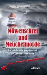 Möwenschrei und Meuchelmorde - Wangerooge, Spiekeroog, Langeoog, Baltrum, Norderney, Juist, Borkum, Helgoland: Die mörderische Vergangenheit der Ostfriesischen Inseln (eBook, ePUB)