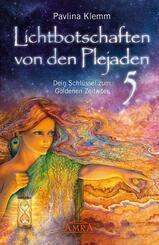 Lichtbotschaften von den Plejaden Band 5: Dein Schl&uuml;ssel zum Goldenen Zeitalter (von der SPIEGEL-Bestseller-Autorin)