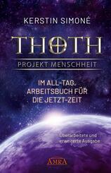 Thoth: Projekt Menschheit - Im All-Tag. Arbeitsbuch f&uuml;r die Jetzt-Zeit