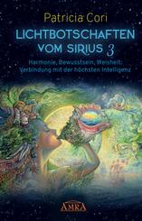 Lichtbotschaften vomm Sirius Band 3: Harmonie, Bewusstsein, Weisheit - Verbindung mit der h&ouml;chsten Intelligenz.Bd.3
