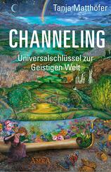 CHANNELING. Universalschl&uuml;ssel zur Geistigen Welt