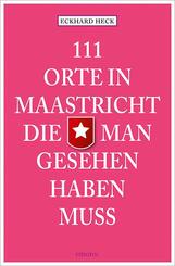 111 Orte in Maastricht, die man gesehen haben muss
