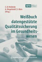 Wei&szlig;buch datengest&uuml;tzte Qualit&auml;tssicherung im Gesundheitswesen