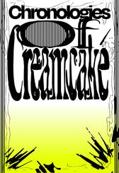 Chronologies of Creamcake