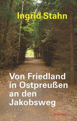 Von Friedland in Ostpreu&szlig;en an den Jakobsweg
