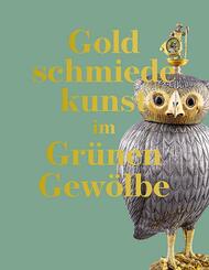 Goldschmiedekunst im Gr&uuml;nen Gew&ouml;lbe