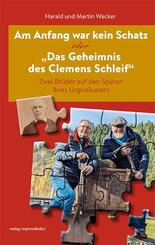 Am Anfang war kein Schatz oder "Das Geheimnis des Clemens Schleif"