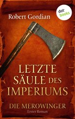 DIE MEROWINGER - Erster Roman: Letzte Säule des Imperiums (eBook, ePUB)