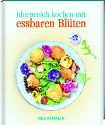 Ideenreich kochen mit essbaren Bl&uuml;ten