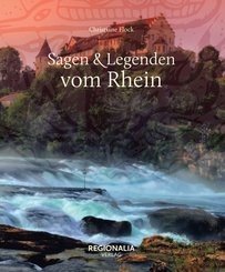 Sagen und Legenden vom Rhein (eBook, ePUB)