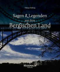 Sagen und Legenden aus dem Bergischen Land (eBook, ePUB)