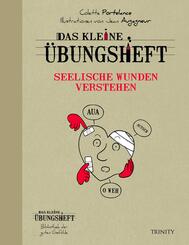 Das kleine &Uuml;bungsheft - Seelische Wunden verstehen