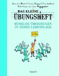 Das kleine &Uuml;bungsheft - M&uuml;helos &uuml;berzeugen in jeder Lebenslage
