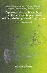 Psychoanalytische Behandlung von Kindern und Jugendlichen mit Angstst&ouml;rungen und Depressionen