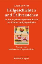 Fallgeschichten und Fallverstehen in der psychoanalytischen Praxis f&uuml;r Kinder und Jugendliche