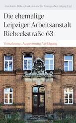 Die ehemalige Leipziger Arbeitsanstalt Riebeckstra&szlig;e 63