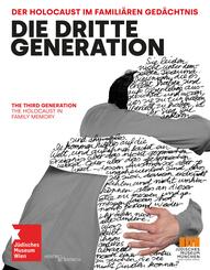 Die Dritte Generation. Der Holocaust im famili&auml;ren Ged&auml;chtnis The Third Generation. The Holocaust in Family Memory