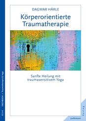 K&ouml;rperorientierte Traumatherapie