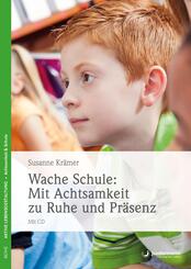 Wache Schule: Mit Achtsamkeit zu Ruhe und Pr&auml;senz, m. CD-ROM