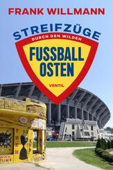 Streifz&uuml;ge durch den wilden Fu&szlig;ball-Osten