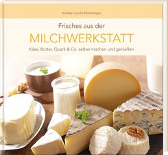 Frisches aus der Milchwerkstatt