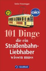 101 Dinge, die ein Stra&szlig;enbahn-Liebhaber wissen muss