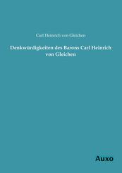 Denkw&uuml;rdigkeiten des Barons Carl Heinrich von Gleichen