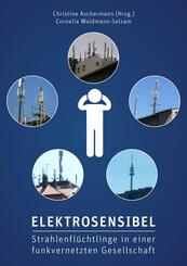 Elektrosensibel - Strahlenfl&uuml;chtlinge in einer funkvernetzten Gesellschaft