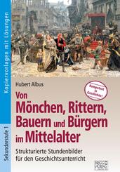 Von M&ouml;nchen, Rittern, Bauern und B&uuml;rgern im Mittelalter