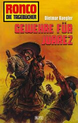 Ronco - Die Tagebücher 28: Gewehre für Juarez (eBook, ePUB)