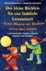 Das kleine Büchlein für eine fröhliche Laternenzeit -  Sankt Martin mit Kindern unter drei Jahren (eBook, PDF)