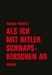 Als ich mit Hitler Schnapskirschen a&szlig;