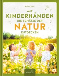Mit Kinderh&auml;nden die Sch&auml;tze der Natur entdecken