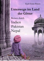 Unterwegs im Land der Götter - Reisen durch Indien Pakistan Nepal (eBook, ePUB)