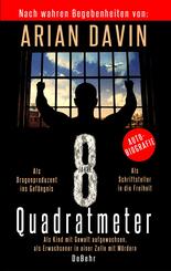 8 Quadratmeter - Als Kind mit Gewalt aufgewachsen, als Erwachsener in einer Zelle mit M&ouml;rdern - Autobiografie