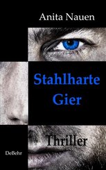 Stahlharte Gier - Thriller (eBook, ePUB)
