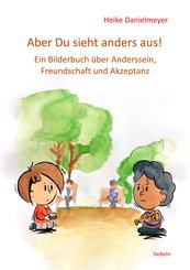 Aber du siehst anders aus! - Ein Bilderbuch über Anderssein, Freundschaft und Akzeptanz (eBook, ePUB)