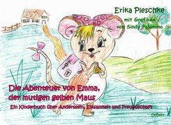 Die Abenteuer von Emma, der mutigen gelben Maus - Ein Kinderbuch über Anderssein, Einsamkeit und Freundschaft (eBook, ePUB)