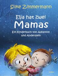 Elia hat zwei Mamas - Ein Kinderbuch &uuml;ber Adoption und Anderssein