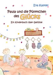Paula und die Pünktchen des Glücks - Ein Kinderbuch über Gefühle (eBook, ePUB)