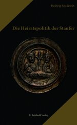 Die Heiratspolitik der Staufer